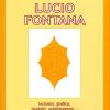 Lucio Fontana. Incisioni, Grafica, Multipli, Pubblicazioni...