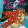 Principessa dei coralli. Principesse del regno della fantasia. Vol. 2