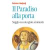 Il Paradiso Alla Porta. Saggio Su Una Gioia Scomoda. Nuova Ediz.