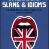 Inglese Slang & Idioms. Le Mille Facce Della Lingua Viva Senza Censure
