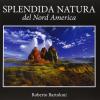 Splendida Natura Del Nord America. Ediz. Italiana E Inglese