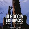 Di Roccia E Di Ghiaccio. Storia Dell'alpinismo In 12 Gradi