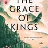 The grace of kings: 1 (the dandelion dynasty): the dandelion dynasty, book 01