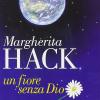 Margherita Hack. Un fiore senza Dio