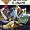 La Storia Di Urania E Della Fantascienza In Italia. Vol. 4 - I Fabbricanti Di Universi