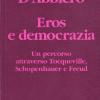 Eros E Democrazia. Un Percorso Attraverso Tocqueville, Schopenhauer E Freud