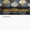 Legalizzare l'epistemologia. Prova, probabilit e causa nel diritto