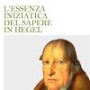 L'essenza Iniziatica Del Sapere In Hegel