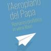 L'aeroplano Del Papa. Romanzo Profetico In Versi Liberi