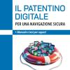 Il Patentino Digitale Per Una Navigazione Sicura. Manuale E Test Per Ragazzi