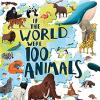 If the world were 100 animals: imagine the planet's animal population as 100 creatures: find out what they are, and where and how they live in this insightful and inspiring illustrated book