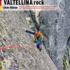 Valtellina Rock. Pareti. Multipitch Sportive E Trad In Val Gerola, Val Masino, Val Malenco, Aprica, Val Grosina, Bormio, Valfurva, Val Di Dentro, Laghi Di Cancano. Ediz. Tedesca