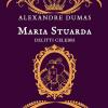 Maria Stuarda. Delitti Celebri