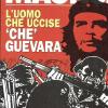 Lo Sconosciuto. L'uomo Che Uccise Che Guevara. Vol. 8