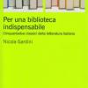 Per Una Biblioteca Indispensabile. Cinquantadue Classici Della Letteratura Italiana