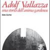 Adolf Vallazza. Una Storia Dell'anima Gardenese