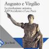 Augusto e Virgilio. La rivoluzione artistica dell'Occidente e l'Ara Pacis