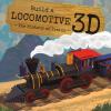Build A Locomotive 3d. The History Of Trains. Travel, Learn And Explore. Ediz. A Colori. Con Giocattolo