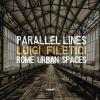 Parallel Lines. Rome Urban Spaces. Ediz. Italiana E Inglese