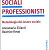 Assistenti sociali professionisti. Metodologia del lavoro sociale