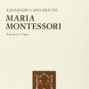 Maria Montessori. Il Pensiero E L'opera
