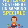 Autismo. Sostenere Un Bambino Speciale