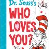 Dr. Seuss's Who Loves You?