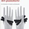 Storia Del Pianoforte. Lo Strumento, La Musica, Gli Interpreti