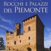 Castelli, rocche e palazzi del Piemonte. Ediz. illustrata