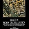Inediti Di Storia Dell'urbanistica. La Pianificazione Rurale Romana, Bologna 1296. Pantani E La Suburra. Tivoli, Il Rione San Paolo