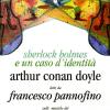 Sherlock Holmes E Un Caso D'identit Letto Da Francesco Pannofino. Audiolibro. Cd Audio. Con Libro
