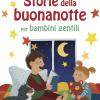 Storie Della Buonanotte Per Bambini Gentili. Ediz. Illustrata