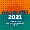 Ecomafia 2021. Le Storie E I Numeri Della Criminalit Ambientale In Italia