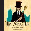 Il Terrore Di Londra. Tim Specter. Vol. 3