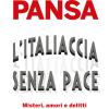 L'italiaccia Senza Pace. Misteri, Amori E Delitti Del Dopoguerra