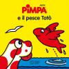 Pimpa E Il Pesce Tot. Ediz. Illustrata