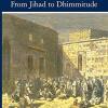 The Decline Of Eastern Christianity Under Islam: From Jihad To Dhimmitude: Seventh-twentieth Century 
