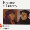 Erasmo E Lutero. La Porta Della Modernit