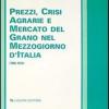 Prezzi, Crisi Agrarie E Mercato Del Grano Nel Mezzogiorno D'italia (1806-1854)