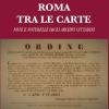Roma Tra Le Carte. Note E Noterelle Dagli Archivi Cittadini
