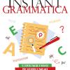 Instant grammatica. Il corso facile e veloce per scrivere e parlare italiano corretto