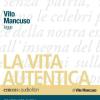 La Vita Autentica Letto Da Vito Mancuso. Audiolibro. Cd Audio Formato Mp3