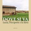 Dove Si Va. Lucia, L'arciprete E La Slava. Con Contenuto Digitale Per Accesso On Line