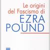 Le Origini Del Fascismo Di Ezra Pound