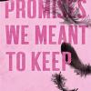 Promises We Meant To Keep: The Emotionally Gripping And Swoon-worthy Tiktok Sensation