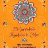75 Incredible Mandalas to Color: The Ultimate Art Therapy Book | Self-Help Tool for Full Relaxation and Creativity: Amazing Mandala Designs Source of Infinite Harmony and Divine Energy