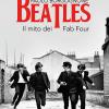 Beatles. Il Mito Dei Fab Four