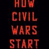 How Civil Wars Start: And How To Stop Them