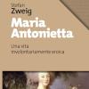 Maria Antonietta. Una Vita Involontariamernte Eroica