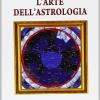 L'arte Dell'astrologia. La Coscienza Di Una Conoscenza